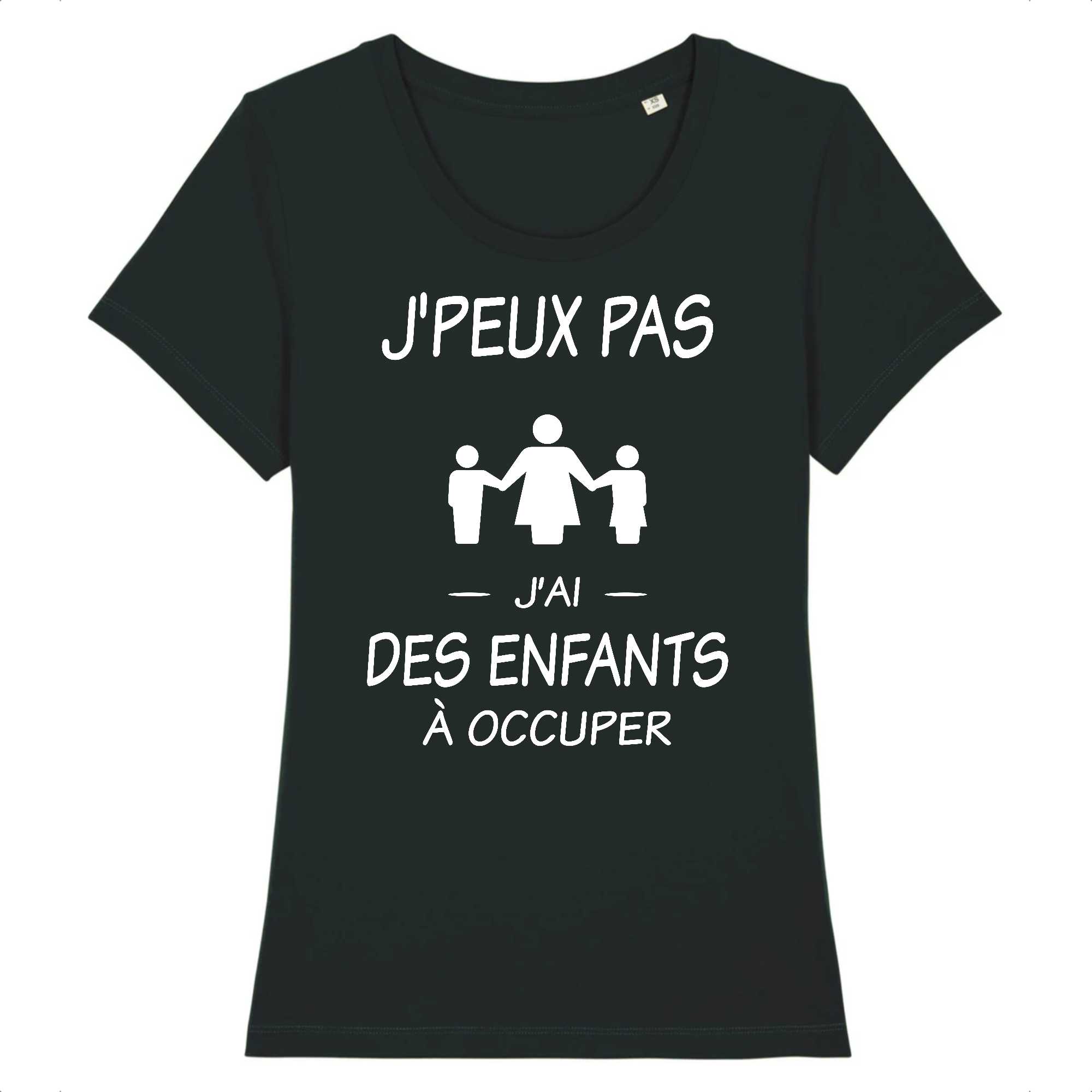 T-shirt Femme J'peux pas j'ai des enfants à occuper