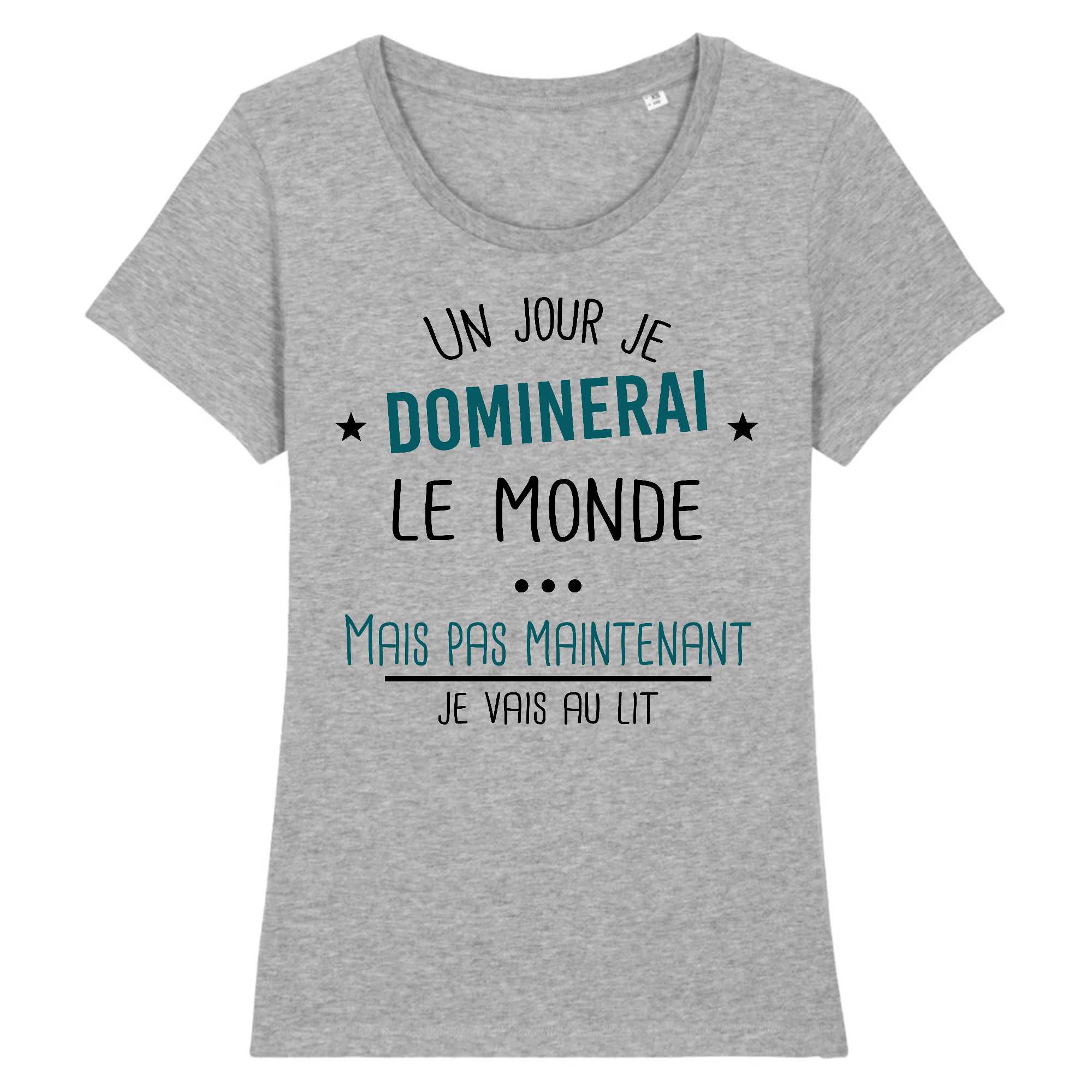 T-shirt Femme Un jour je dominerai le monde