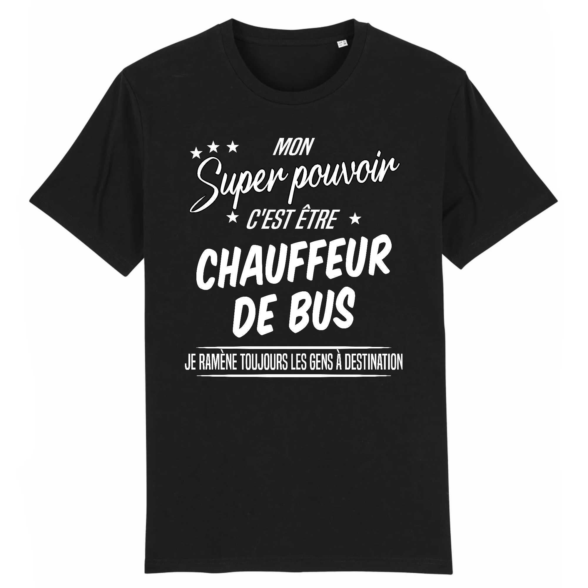 T-shirt Homme Mon pouvoir c`est chauffeur de bus