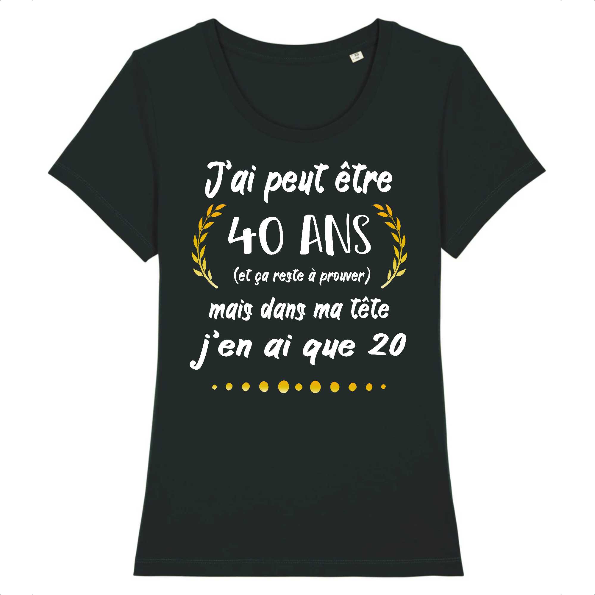 T-shirt Femme J'ai peut être 40 ans