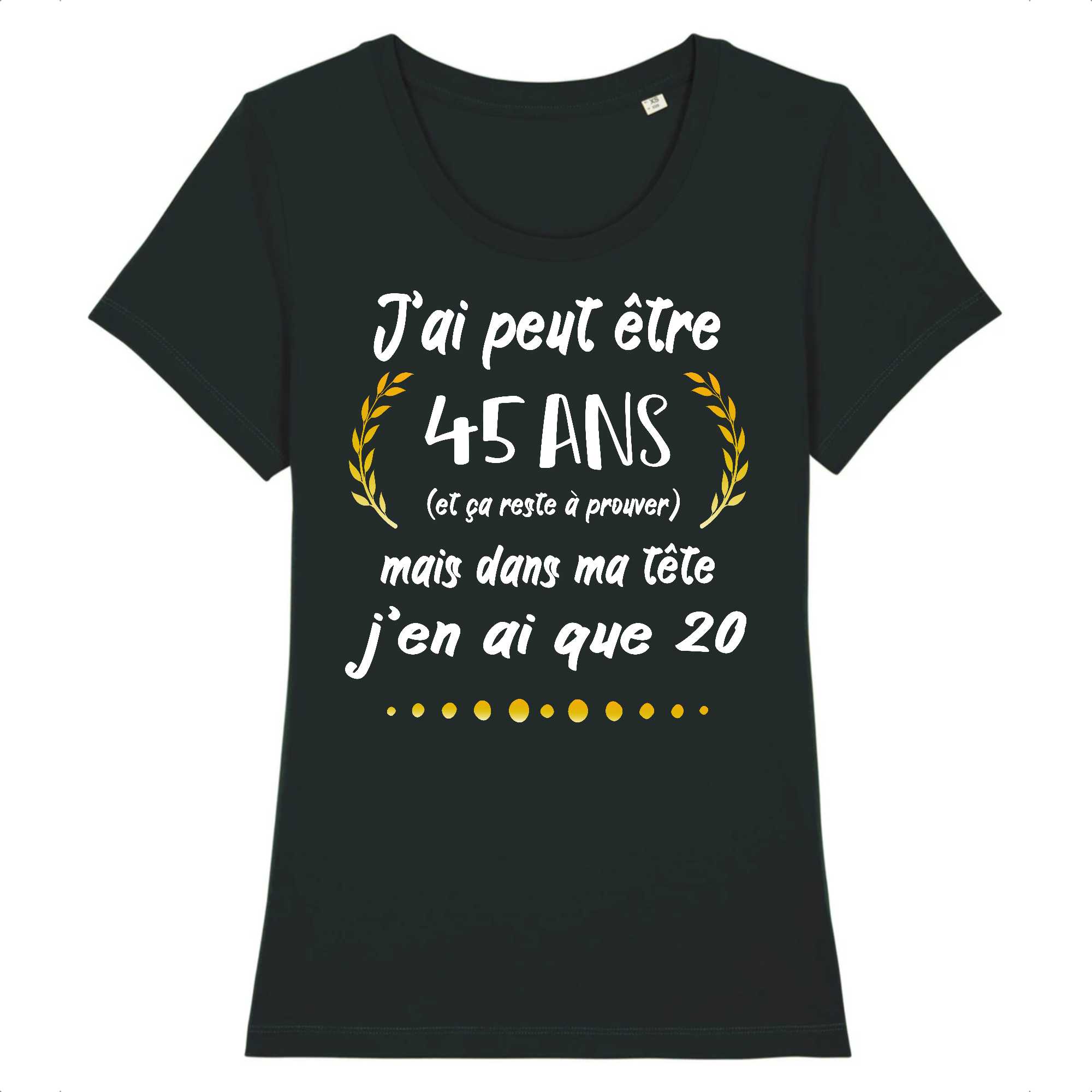 T-shirt Femme J'ai peut être 45 ans