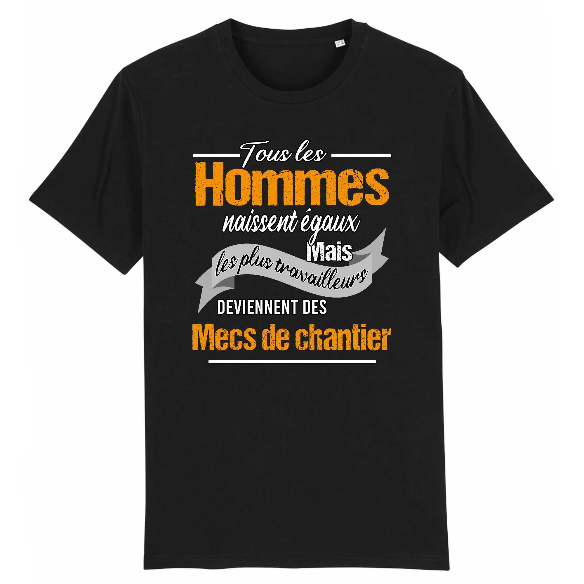T-shirt Homme Les plus travailleurs sont les mecs de chantier
