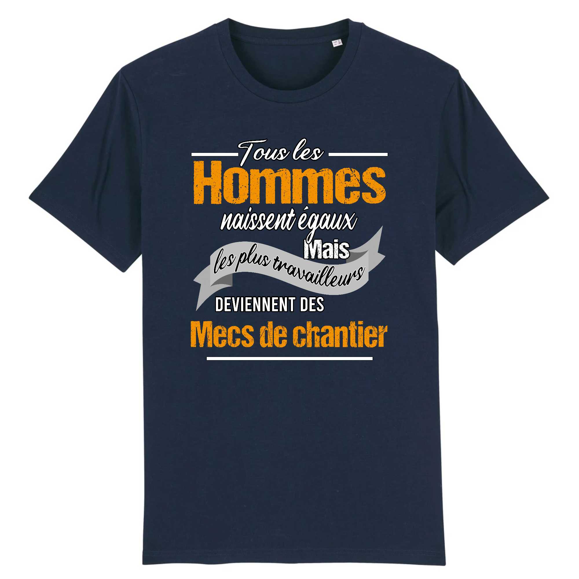 T-shirt Homme Les plus travailleurs sont les mecs de chantier